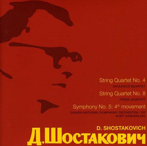 the album cover for Shostakovich / Danish National Sym / Sanderling - String QRTS Nos. 4 & 8 / Sym No. 5: 4th Movement