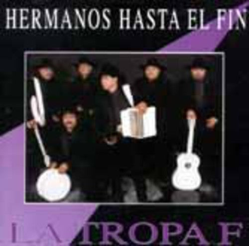 the album cover for La Tropa F - Hermanos Hasta El Fin
