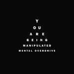 the album cover for Mental Overdrive - You Are Being Manipulated