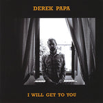 the album cover for Derek Papa - I Will Get to You