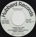 The Hubbards-Heavy Weight Gospel Singers* : I Thank You Lord (7")