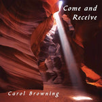 the album cover for Carol Browning - Come and Receive
