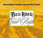 the album cover for Boris Mccutcheon & The Salt Licks - Bad Road Good People