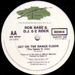 Rob Base & D.J. E-Z Rock* : Get On The Dance Floor (The Danny D. Remix) (12")
