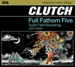 Clutch - Full Fathom Five: Audio Field Recordings 2007-2008 (CD)