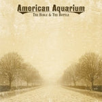 the album cover for American Aquarium - Bible & The Bottle