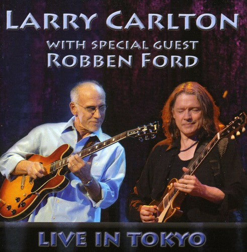 Larry Carlton - Con el invitado especial Robben Ford: En vivo en Tokio (CD)