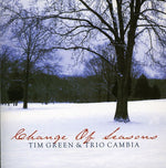 the album cover for Tim Green & Trio Cambia - Change of Seasons