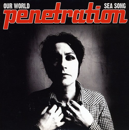 Penetration - Our World/Sea Song (Vinyl)