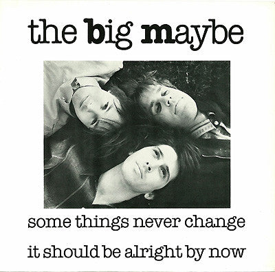The Big Maybe : Some Things Never Change (7", Single)