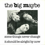The Big Maybe : Some Things Never Change (7", Single)