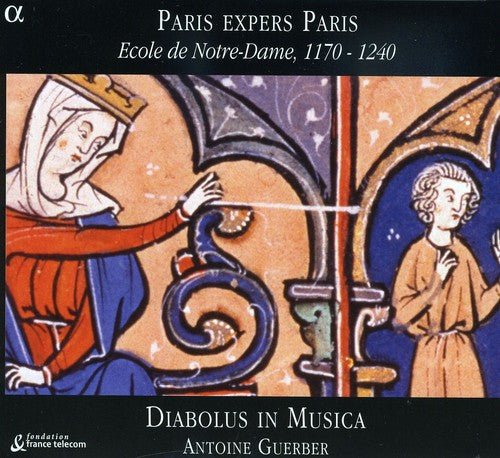 アントワーヌ・ゲルバー - Paris Expers Paris: エコール・ノートルダム 1170-1240 (CD)