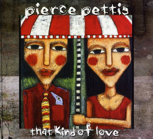 Pierce Pettis - That Kind of Love (CD)