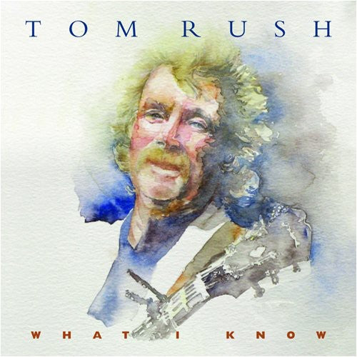 the album cover for Tom Rush - What I Know
