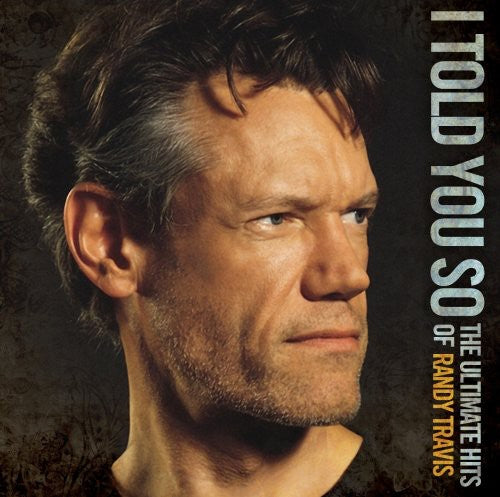Randy Travis - Te lo dije: Los éxitos definitivos de Randy Travis (CD)