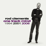 the album cover for Rod Clements - One Track Mind 1994 2001 2008 (Uk)