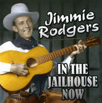 Jimmie Rodgers - En la cárcel ahora (CD)