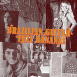 the album cover for Brasilian Guitar Fuzz Bananas Tropicalista Psyche - Brasilian Guitar Fuzz Bananas / Various