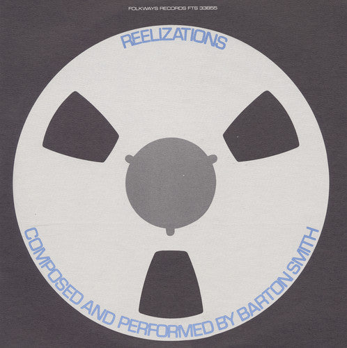 the album cover for Barton A. Smith - Reelizations: Composed & Performed By Barton Smith