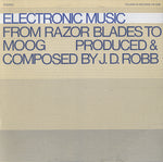 the album cover for J Robb D - Electronic Music: From Razor Blades to Moog