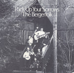 the album cover for The Bergerfolk - Bergerfolk, Vol. 4: Pack Up Your Sorrows