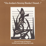 the album cover for Ed Mccurdy & Dana - On Jordan's Stormy Banks I Stand