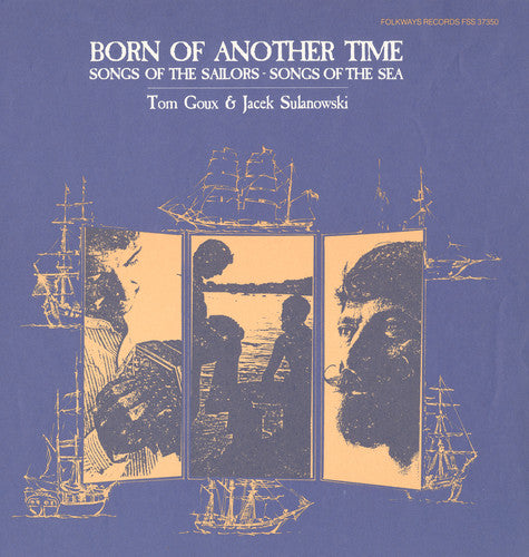 Tom Goux - Born of Another Time: Songs of the Sailors (CD)