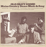 the album cover for Old Grey Goose - Old Grey Goose: Maine Country Dance Music and Song