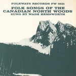 Wade Hemsworth - Folk Songs of the Canadian North Woods (CD)