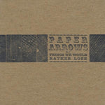 the album cover for Paper Arrows - Things We Would Rather Lose