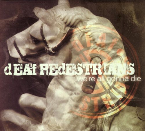 the album cover for Deaf Pedestrians - We're All Gonna Die