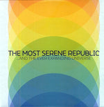 the album cover for Most Serene Republic - And The Ever Expanding Universe