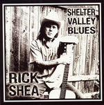 the album cover for Rick Shea - Shelter Valley Blues