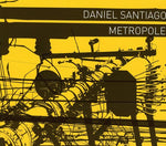 the album cover for Daniel Santiago - Metropole