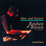 the album cover for Reuben Brown - Blue & Brown