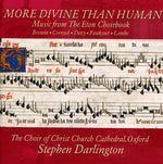 the album cover for Stephen Darlington - More Divine Than Human: Music from Eton Choirbook