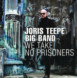 the album cover for Joris Teepe Big Band - We Take No Prisoners