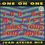 One On One : You're My Type (Make Your Body Move) (Juan Atkins Mix) (12", Promo)
