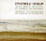 Ensemble Berlin - Le Tombeau de Couperin/Mussorgsky/Pictures at An E (CD)