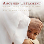 the album cover for Another Testament Music Of The Living Savior - Another Testament: Songs Of The Living Savior