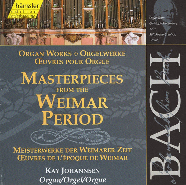 Johann Sebastian Bach - Kay Johannsen : Masterpieces From The Weimar Period = Meisterwerke Der Weimarer Zeit = Œuvres De L'Époque De Weimar (CD, Album)