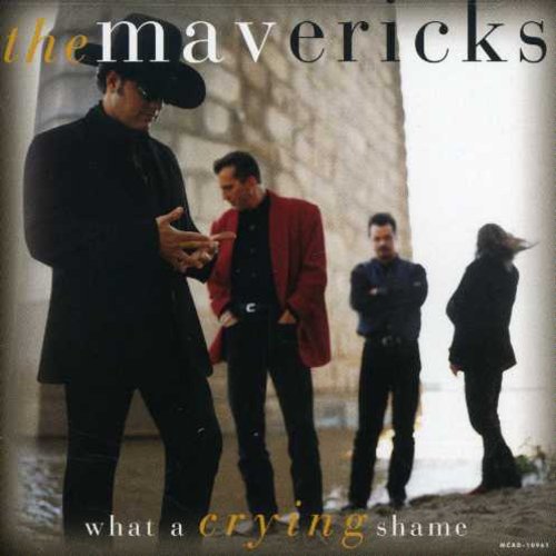 The Mavericks - What a Crying Shame (CD)