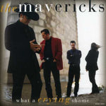 The Mavericks - What a Crying Shame (CD)