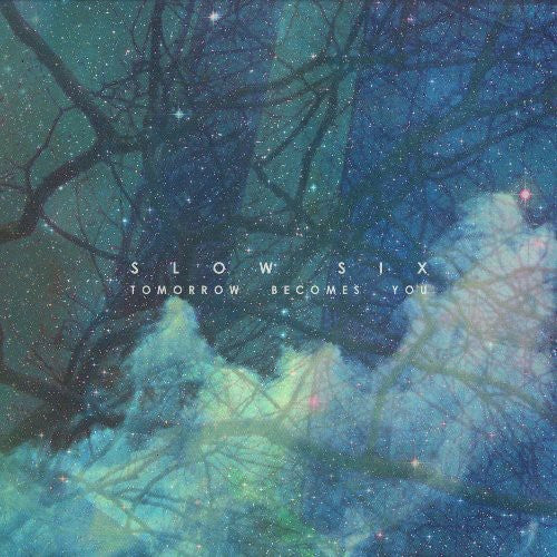the album cover for Slow Six - Tomorrow Becomes You