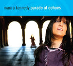 the album cover for Maura Kennedy - Parade of Echoes
