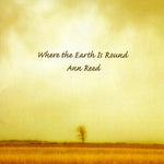 the album cover for Ann Reed - Where the Earth Is Round