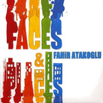 the album cover for Fahir Atakoglu - Faces & Places