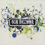 the album cover for Our Dilemma - Our Dilemma