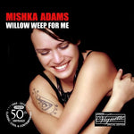 the album cover for Mishka Adams - Willow Weep for Me