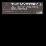 The Mystery : All I Ever Wanted (Devotion) (12")
